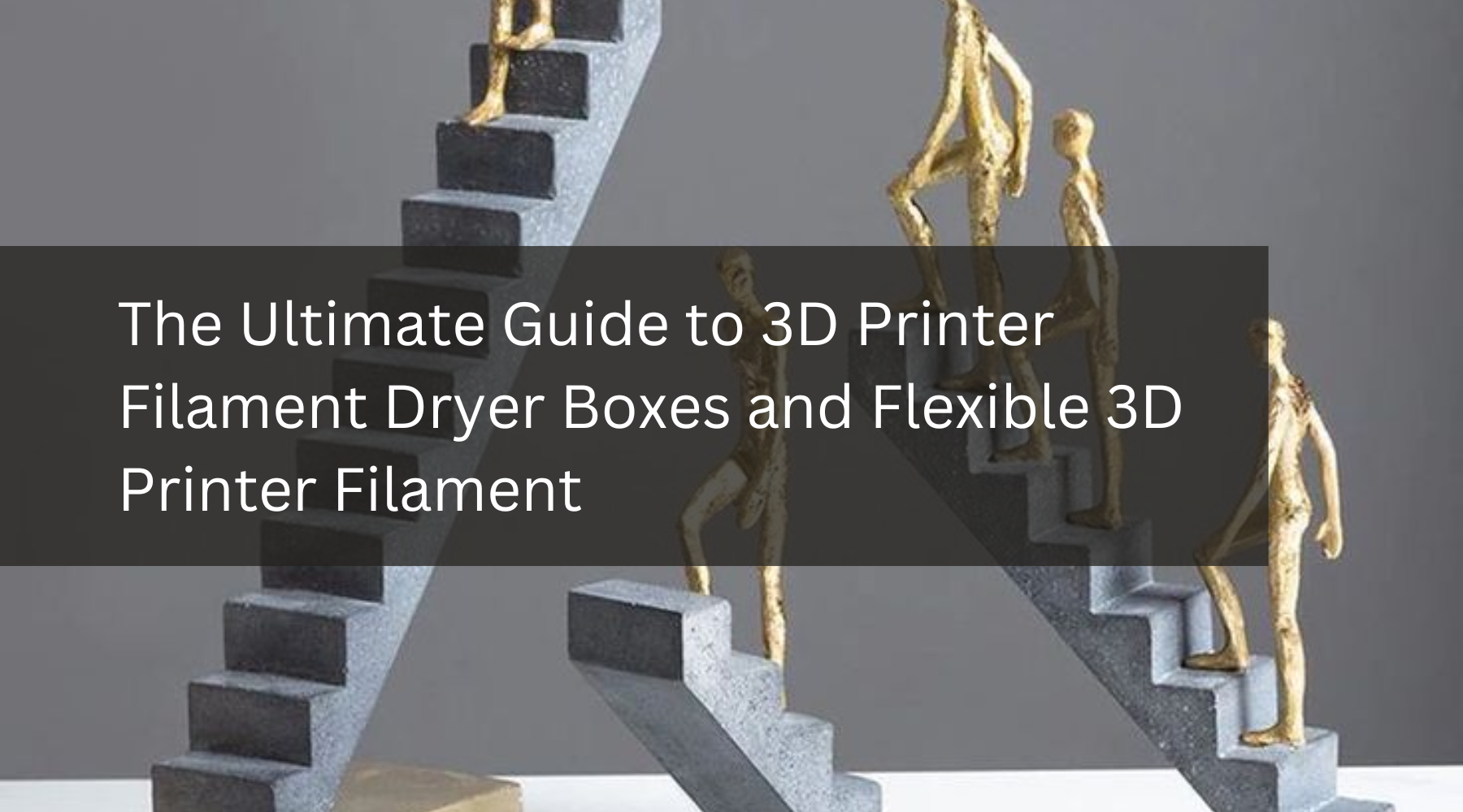 The Ultimate Guide to 3D Printer Filament Dryer Boxes and Flexible 3D Printer Filament